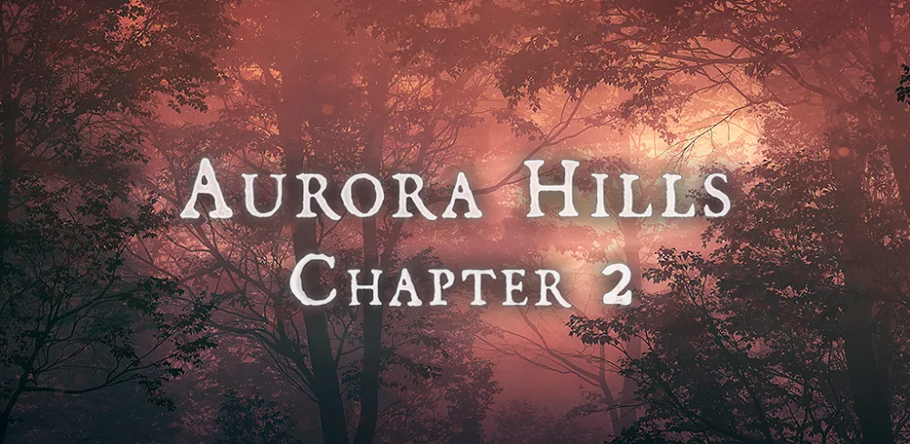 Aurora Hills: Chapter 2 v1.1.0.0 APK (Unlocked Game)