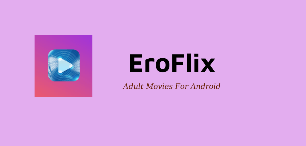 Eroflix v11.8 MOD APK (Premium, Ads Removed)