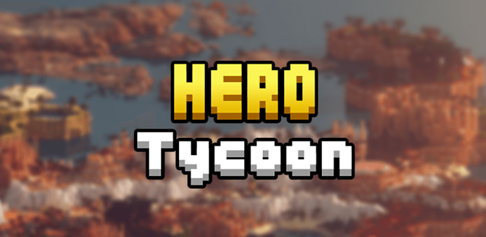 Hero Tycoon v1.1.9.32.2 APK (Latest)