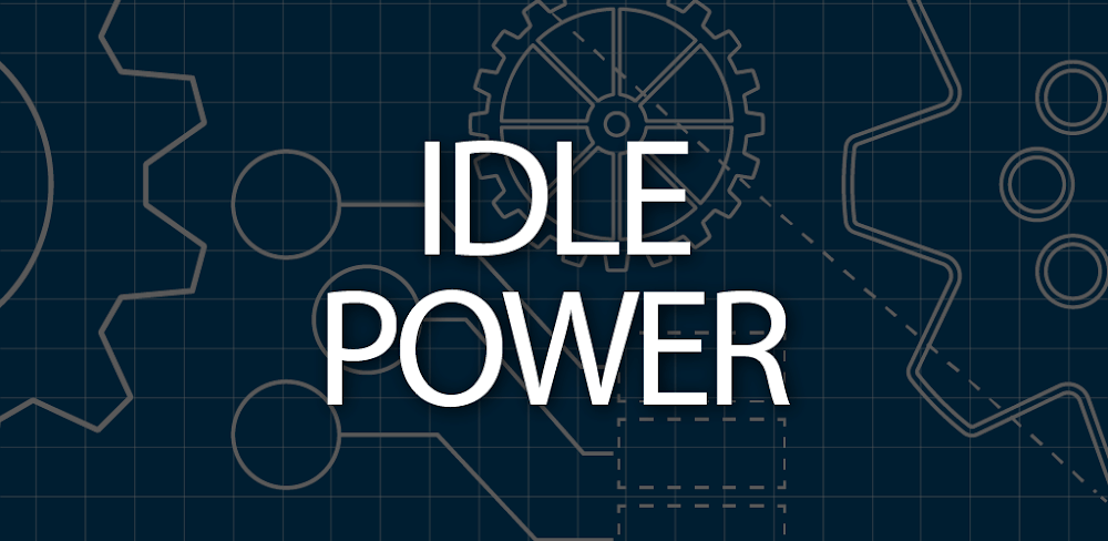Idle Power v1.1.8.37 MOD APK (Unlimited Currency)