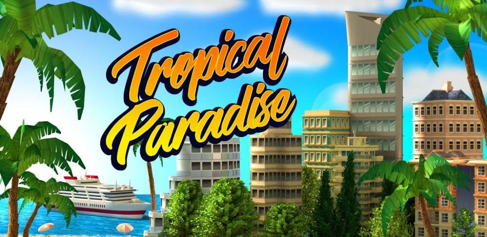 Tropic Paradise Sim MOD APK v1.1.8.4 (Unlimited Money, Unlocked Islands)
