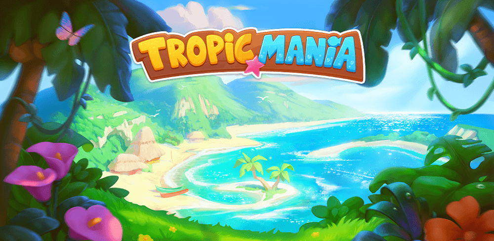 Tropicmania v169.169.0.0 MOD APK (Unlimited Money, Stars, Lives)