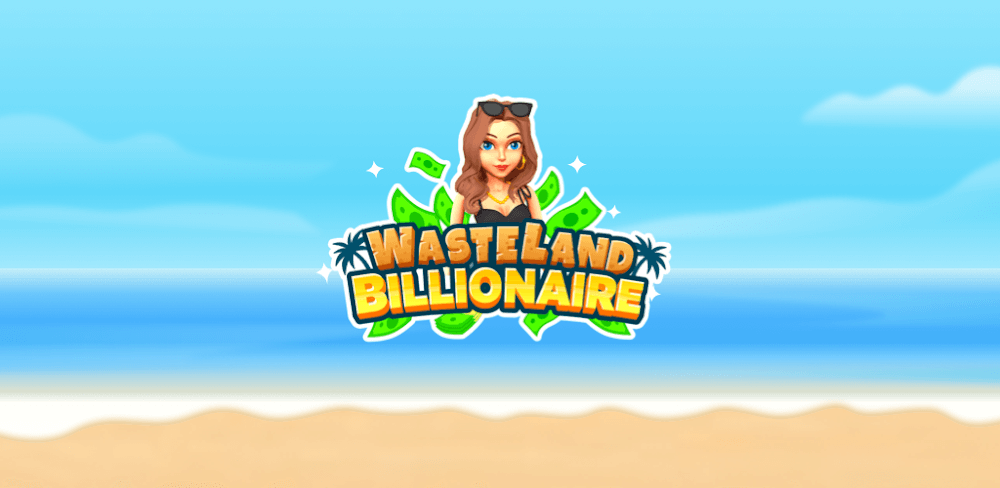 Wasteland Billionaire v2.2.2.0 MOD APK (Unlimited Money)