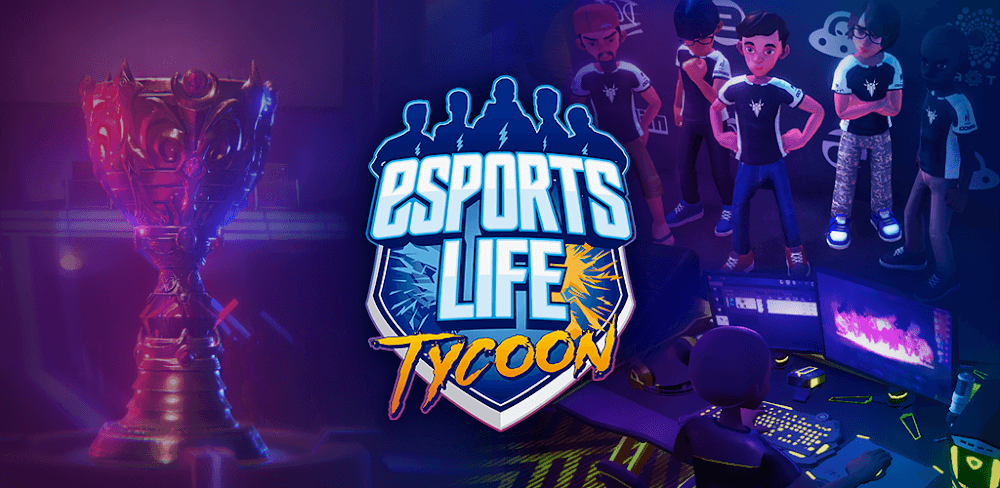 Esports Life Tycoon v1.1.0.4.2 MOD APK (Unlimited Money)
