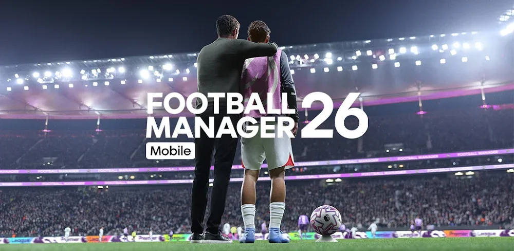 Football Manager 26 Mobile v26.26.3.0 MOD APK (Unlocked Full Game)