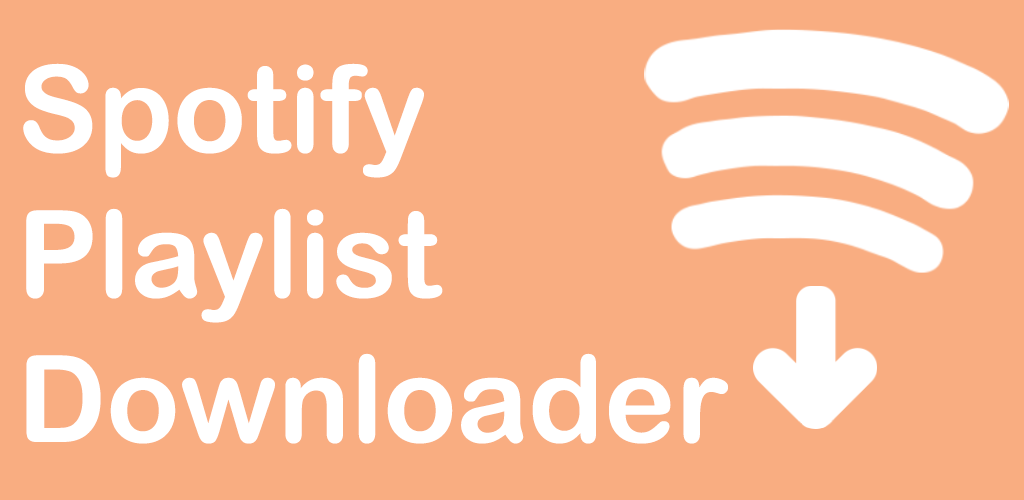 Spotify Playlist Downloader v1.1.10.0 APK (Latest Version)