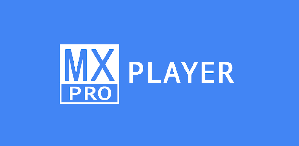 MX Player Pro v1.1.99.8 MOD APK (Full, Optimized, Lite)