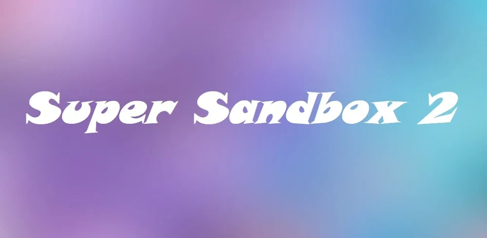 Super Sandbox 2 v1.1.1.4 MOD APK (No ADS)